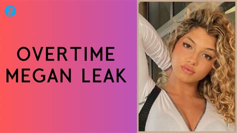 megan overtime leaked|Overtime Megan’s Private Videos Leaked after an。